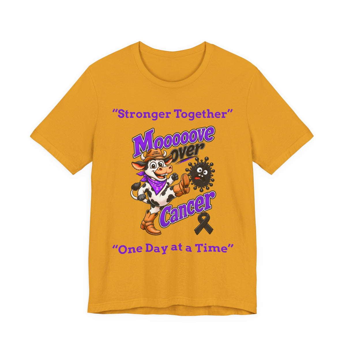 Moooove Over Cancer gold T-shirt with Stronger Together and One Day at a Time text