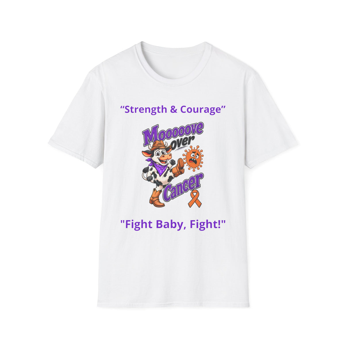 White Moooove Over Cancer T-shirt with Strength & Courage, Fight Baby Fight, and Leukemia/Kidney Cancer awareness ribbon