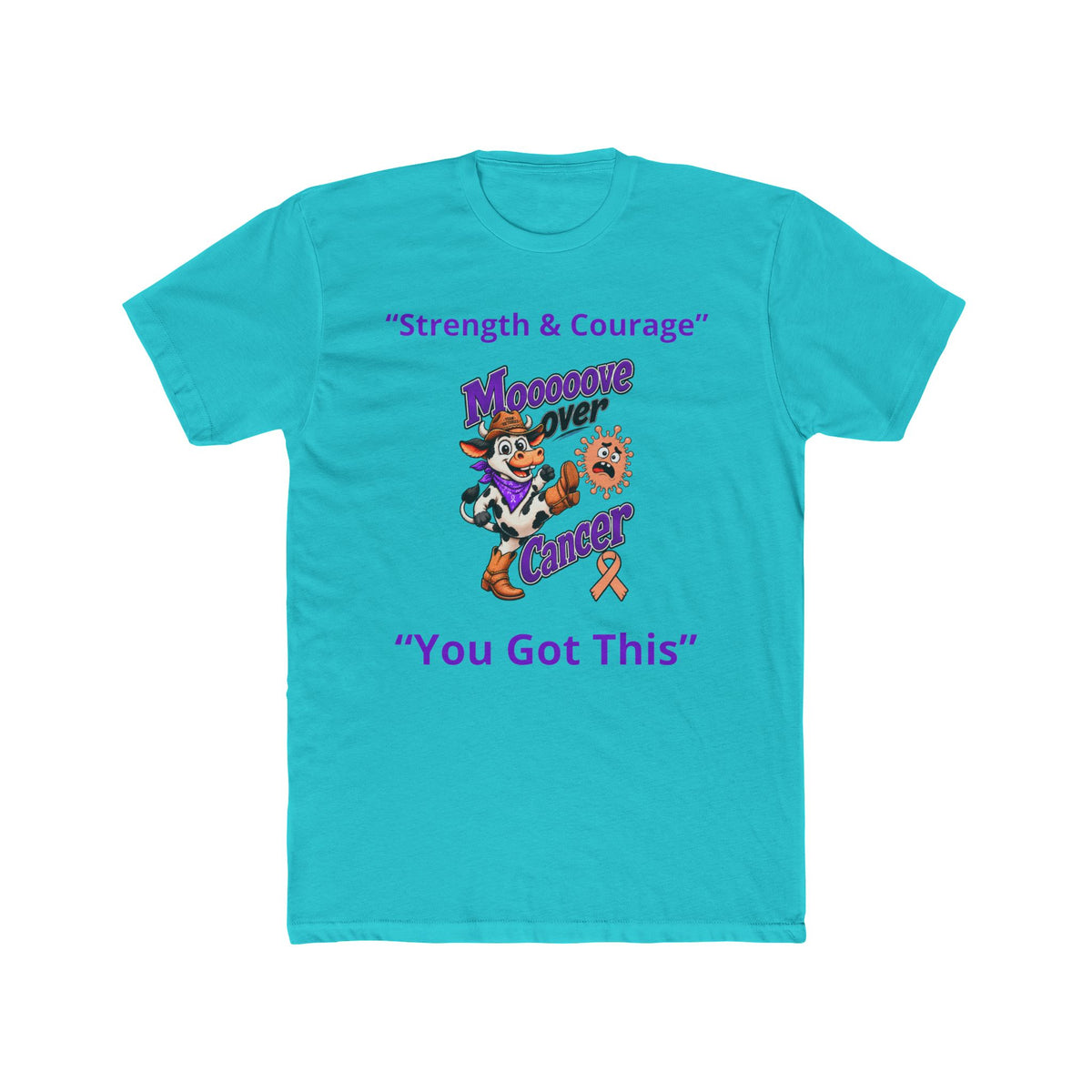 Turquoise Moooove Over Cancer tee with Strength and Courage design