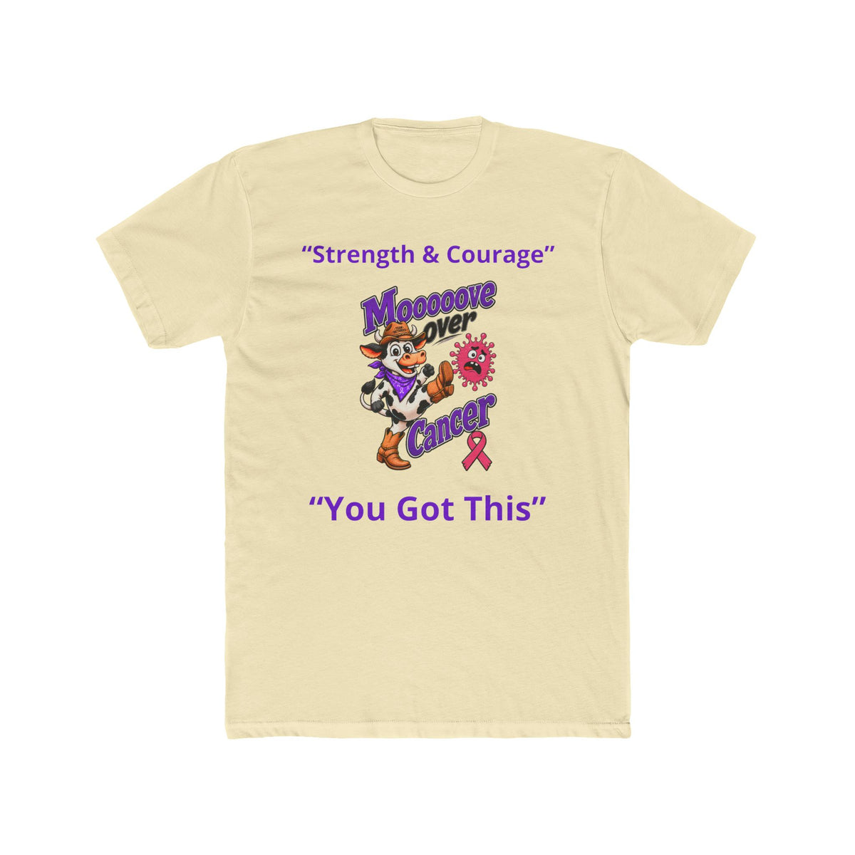 Cream Moooove Over Cancer T-shirt with You Got This encouragement message