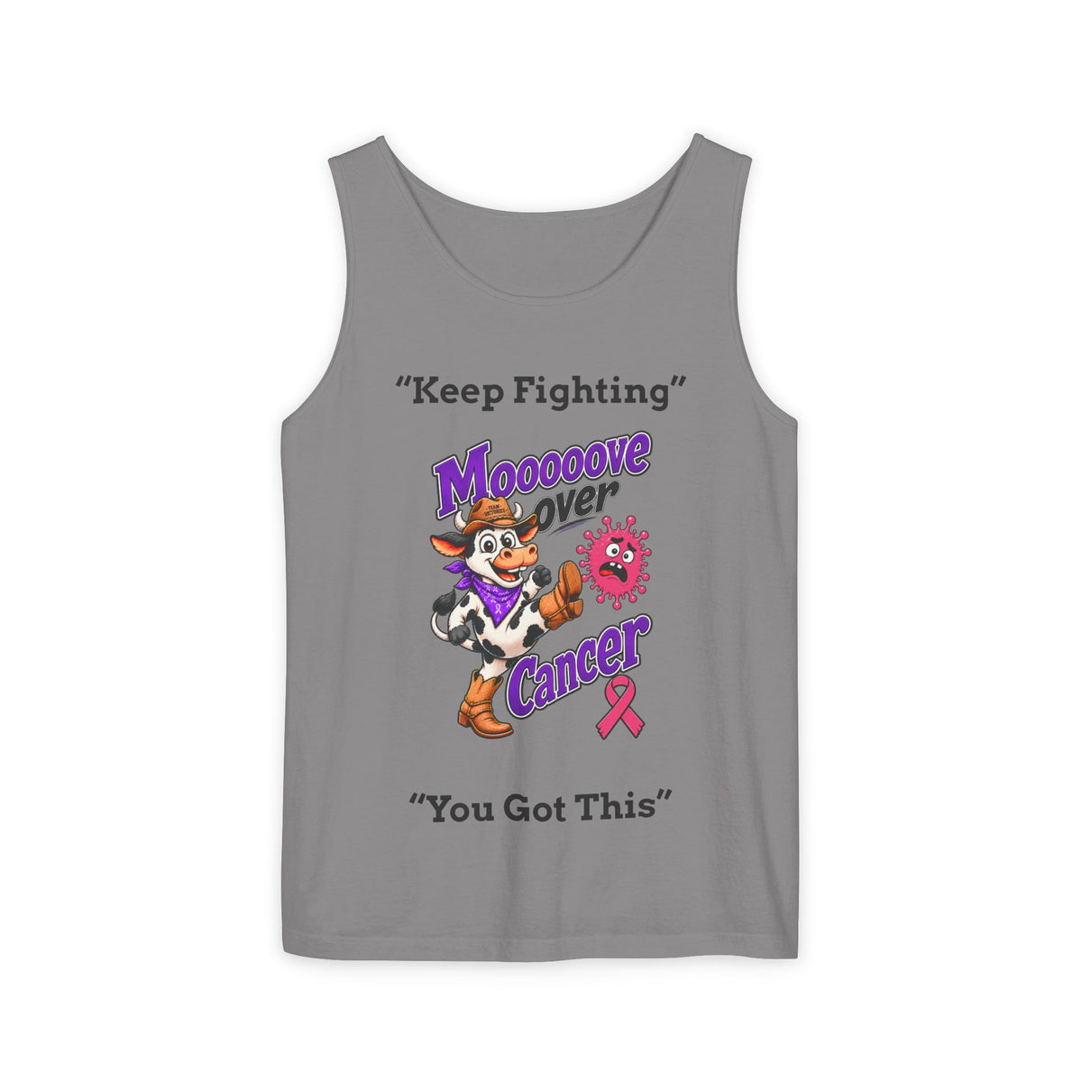 Gray Moooove Over Cancer tank top with Keep Fighting and You Got This messages