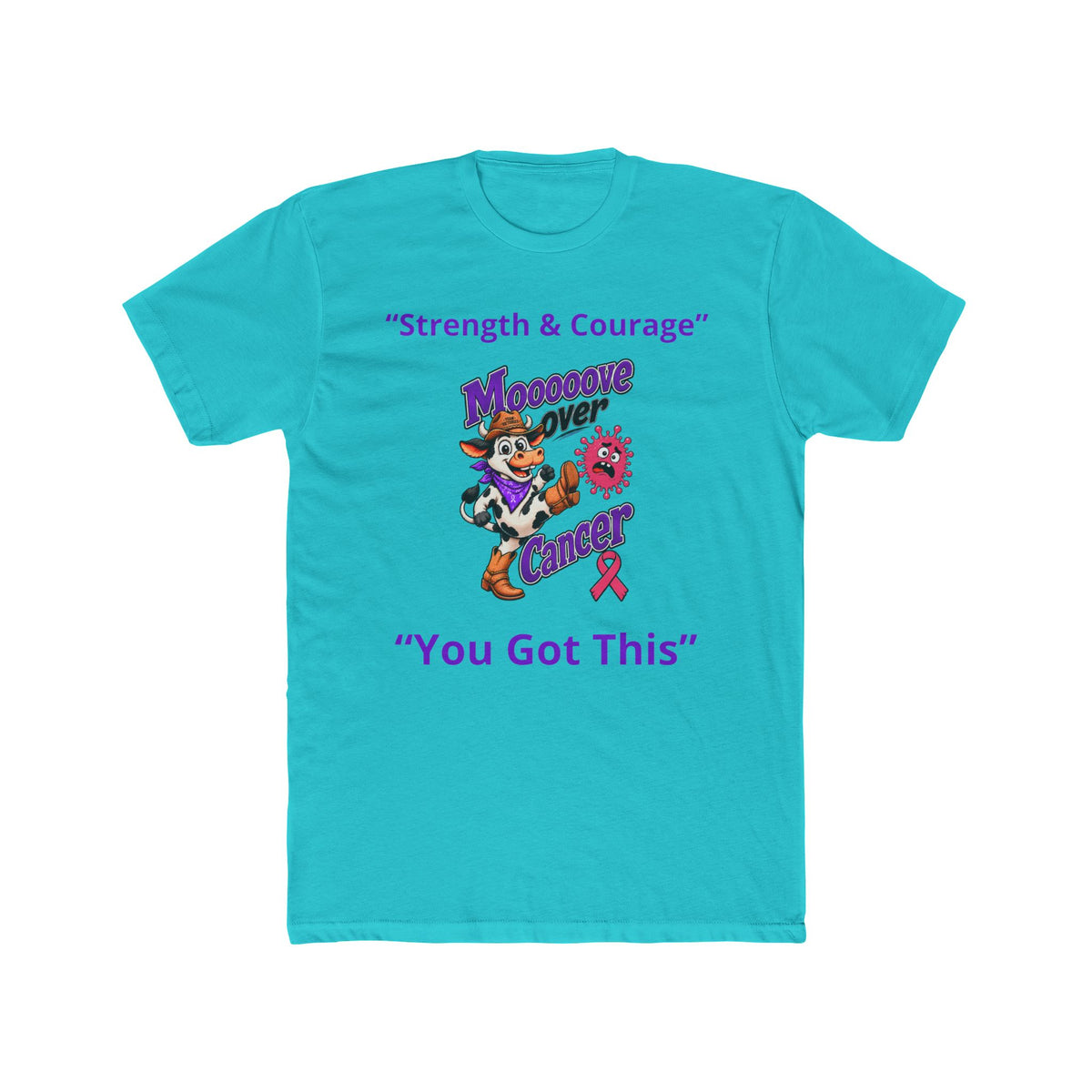 Aqua Moooove Over Cancer T-shirt with You Got This cancer support message