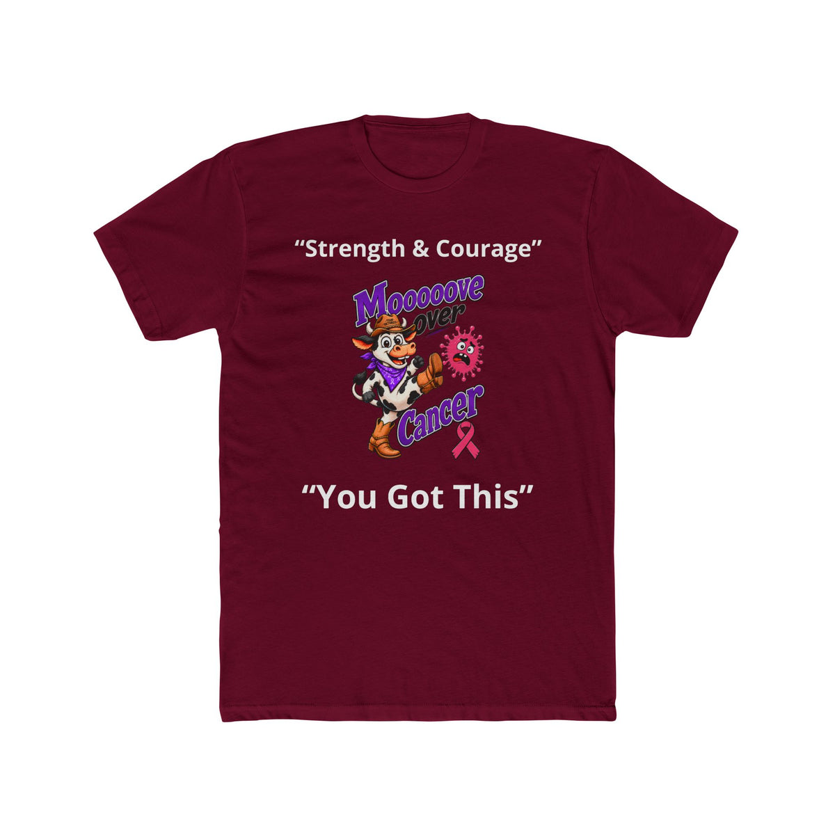 Burgundy Moooove Over Cancer T-shirt with Strength and Courage artwork