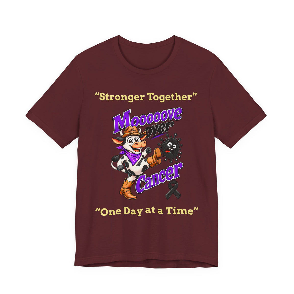 Moooove Over Cancer burgundy T-shirt with Stronger Together artwork